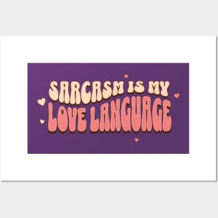 SARCASM IS MY LOVE LANGUAGE Posters and Art